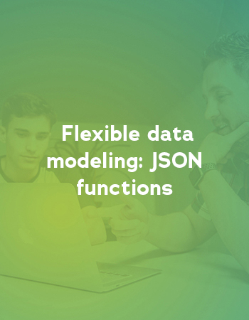 Flexible data modeling: JSON functions