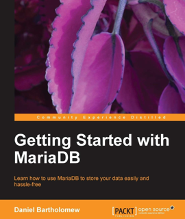 Getting Started with MariaDB by Daniel Bartholomew